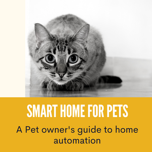 Smart Home For Pets: A Pet Owners Guide To Home Automation